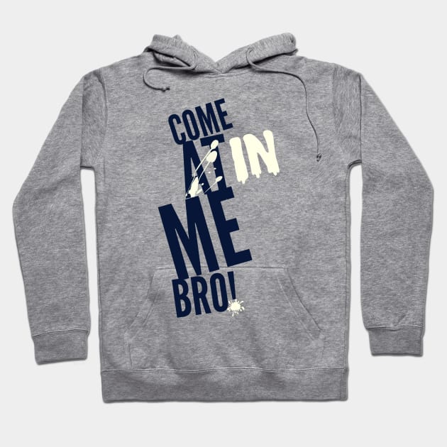 Come In Bro Hoodie by JasonLloyd